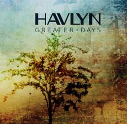 Havlyn : Greater Days